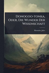 bokomslag Donogoo-tonka, Oder, Die Wunder Der Wissenschaft