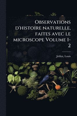 bokomslag Observations d'histoire naturelle, faites avec le microscope Volume 1-2
