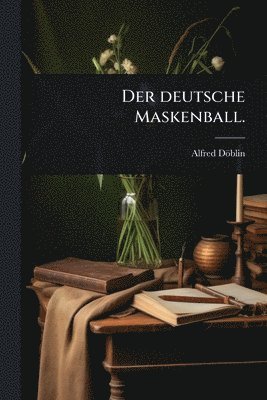 Alfred Döblin, Alfred DÃ¶blin - deutsche Maskenball., Häftad