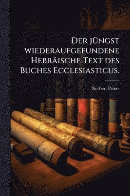 bokomslag jÃ1/4ngst wiederaufgefundene Hebräische Text des Buches Ecclesiasticus.