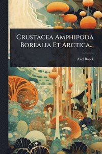 bokomslag Crustacea Amphipoda Borealia Et Arctica...