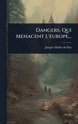 bokomslag Dangers, Qui Menacent L'europe...