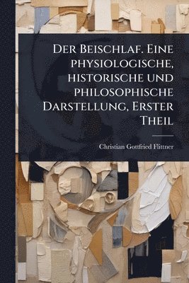 Christian Gottfried Flittner - Beischlaf. Eine physiologische, historische und philosophische Darstellung, Erster Theil, Häftad