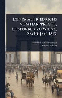 bokomslag Denkmal Friedrichs von Harpprecht, gestorben zu Wilna, zm 10. Jan. 1813.