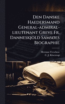 bokomslag Den Danske Haedersmand General-admiral-lieutenant Greve Fr. Danneskjold SamsÃ, es Biographie