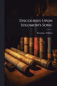 bokomslag Discourses Upon Solomon's Song