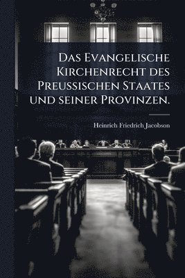 bokomslag Evangelische Kirchenrecht des Preussischen Staates und seiner Provinzen.
