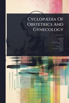 Ludwig Bandl, Theodor Billroth, Ernst Börner - CyclopÃ]dia Of Obstetrics And Gynecology, Häftad