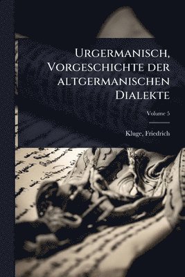 Friedrich Kluge - Urgermanisch, Vorgeschichte der altgermanischen Dialekte, Häftad