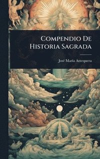 bokomslag Compendio De Historia Sagrada
