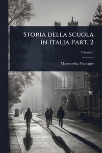 bokomslag Storia della scuola in Italia Part. 2