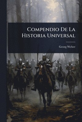 Georg Weber - Compendio De La Historia Universal, Häftad