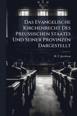 bokomslag Das Evangelische Kirchenrecht Des PreuÃ¿ischen Staates Und Seiner Provinzen Dargestellt