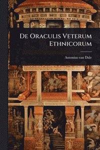 bokomslag De Oraculis Veterum Ethnicorum