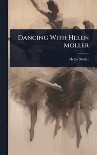 bokomslag Dancing With Helen Moller
