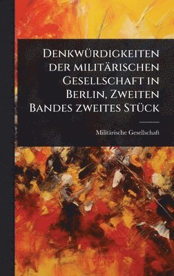 bokomslag DenkwÃ1/4rdigkeiten der militärischen Gesellschaft in Berlin, Zweiten Bandes zweites StÃ1/4ck
