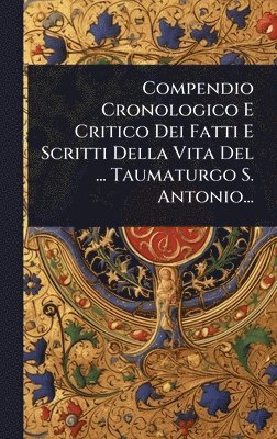 bokomslag Compendio Cronologico E Critico Dei Fatti E Scritti Della Vita Del ... Taumaturgo S. Antonio...