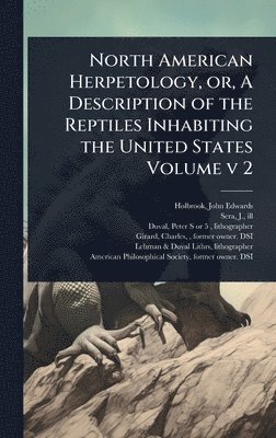 bokomslag North American Herpetology, or, A Description of the Reptiles Inhabiting the United States Volume v 2
