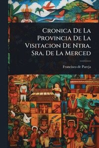 bokomslag Cronica De La Provincia De La Visitacion De Ntra. Sra. De La Merced