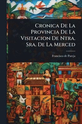 bokomslag Cronica De La Provincia De La Visitacion De Ntra. Sra. De La Merced