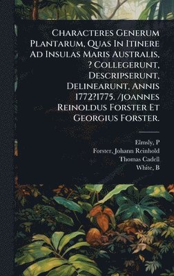 Elmsly P, Forster Reinhold, Thomas Cadell - Characteres Generum Plantarum, Quas In Itinere Ad Insulas Maris Australis, ? Collegerunt, Descripserunt, Delinearunt, Annis 1772?1775. /joannes Reinoldus Forster Et Georgius Forster., Inbunden