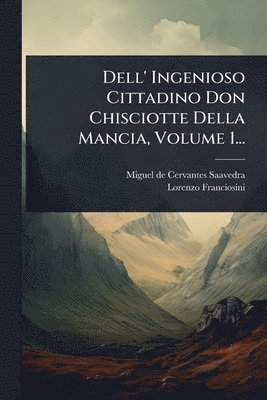 bokomslag Dell' Ingenioso Cittadino Don Chisciotte Della Mancia, Volume 1...