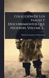 bokomslag ColecciÃ3n De Los Viages Y Descubrimientos Que Hieieron, Volume 3...