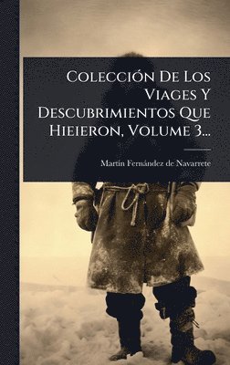 bokomslag ColecciÃ3n De Los Viages Y Descubrimientos Que Hieieron, Volume 3...