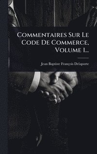 bokomslag Commentaires Sur Le Code De Commerce, Volume 1...