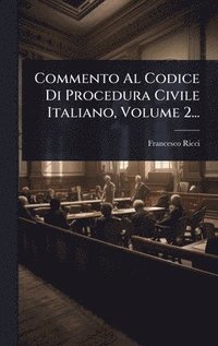 bokomslag Commento Al Codice Di Procedura Civile Italiano, Volume 2...