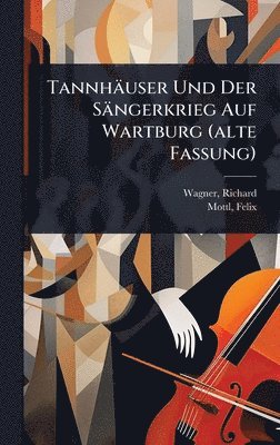 bokomslag Tannhäuser Und Der Sängerkrieg Auf Wartburg (alte Fassung)
