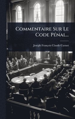 Commentaire Sur Le Code PÃ(c)nal...