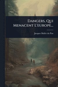 bokomslag Dangers, Qui Menacent L'europe...