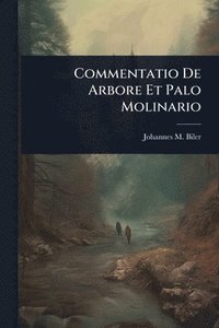 bokomslag Commentatio De Arbore Et Palo Molinario