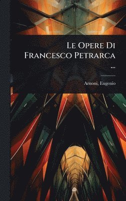 bokomslag Opere Di Francesco Petrarca ...