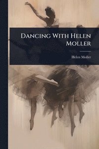 bokomslag Dancing With Helen Moller