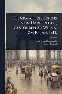 bokomslag Denkmal Friedrichs von Harpprecht, gestorben zu Wilna, zm 10. Jan. 1813.