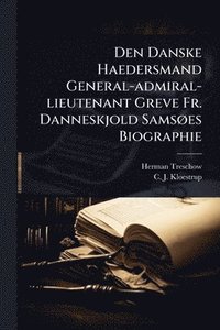 bokomslag Den Danske Haedersmand General-admiral-lieutenant Greve Fr. Danneskjold SamsÃ, es Biographie