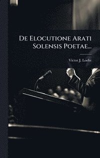 bokomslag De Elocutione Arati Solensis Poetae...