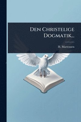 H Martensen, H. Martensen - Den Christelige Dogmatik..., Häftad