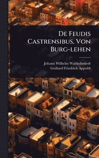 bokomslag De Feudis Castrensibus, Von Burg-lehen