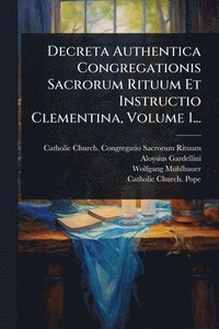 bokomslag Decreta Authentica Congregationis Sacrorum Rituum Et Instructio Clementina, Volume 1...