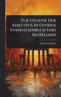 bokomslag Zur Stilistik Der Adjectiva In Otfrids Evangelienbuch Und Im Heliand