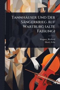 bokomslag Tannhäuser Und Der Sängerkrieg Auf Wartburg (alte Fassung)