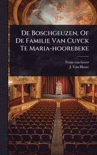 bokomslag De Boschgeuzen, Of De Familie Van Cuyck Te Maria-hoorebeke