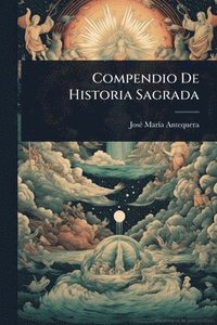 bokomslag Compendio De Historia Sagrada