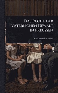 bokomslag Recht der väterlichen Gewalt in PreuÃ¿en