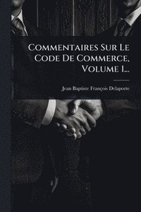 bokomslag Commentaires Sur Le Code De Commerce, Volume 1...