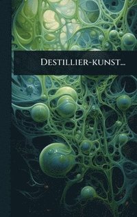 bokomslag Destillier-kunst...