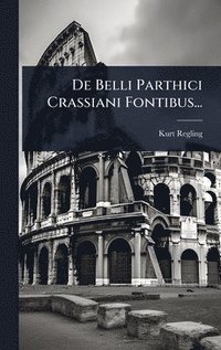 bokomslag De Belli Parthici Crassiani Fontibus...